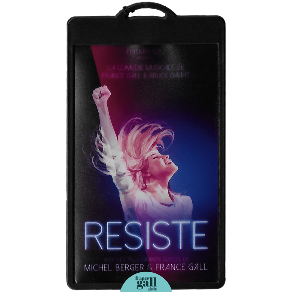 2015 – Badge de Résiste – Résiste, la comédie musicale de France Gall et Bruck Dawit (merci à Thomas)
