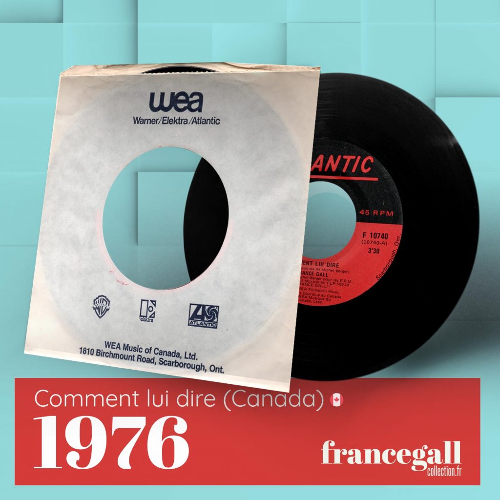 Ce 45 tours provient du Canada et contient 2 titres extraits de l'album éponyme de 1976 France Gall. La chanson a été reprise par Jenifer en 2013.