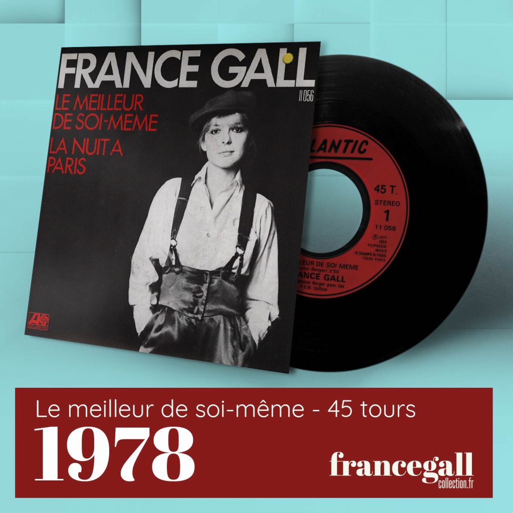 Ce 45 tours édité en janvier 1978 contient le titre Le meilleur de soi-même extrait du deuxième album de France Gall, Dancing Disco, paru le 27 avril 1977.
