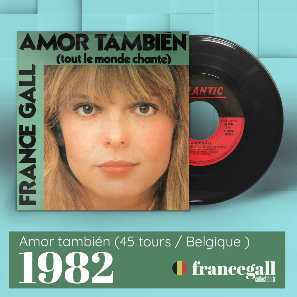Ce 45 tours provenant de Belgique, paru en mai 1982, contient Amor también (tout le monde chante) et La fille de Shannon, seconds et derniers extraits du quatrième album studio que Michel Berger a produit pour France Gall.