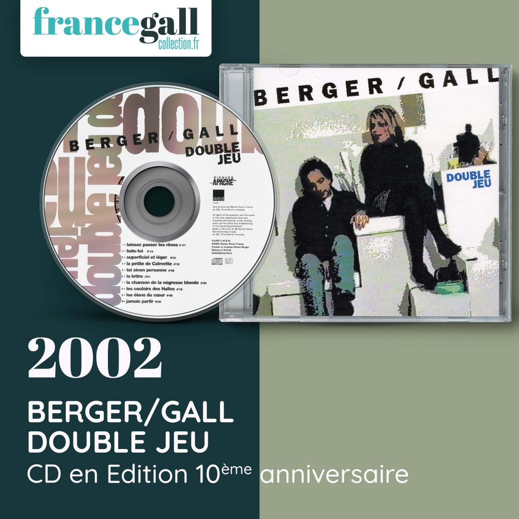 Réédition de 2002 au format CD de Double Jeu qui contient 10 titres enregistrés en duo avec Michel Berger. L'album original est sorti en juin 1992, deux mois avant le décès de Michel Berger.