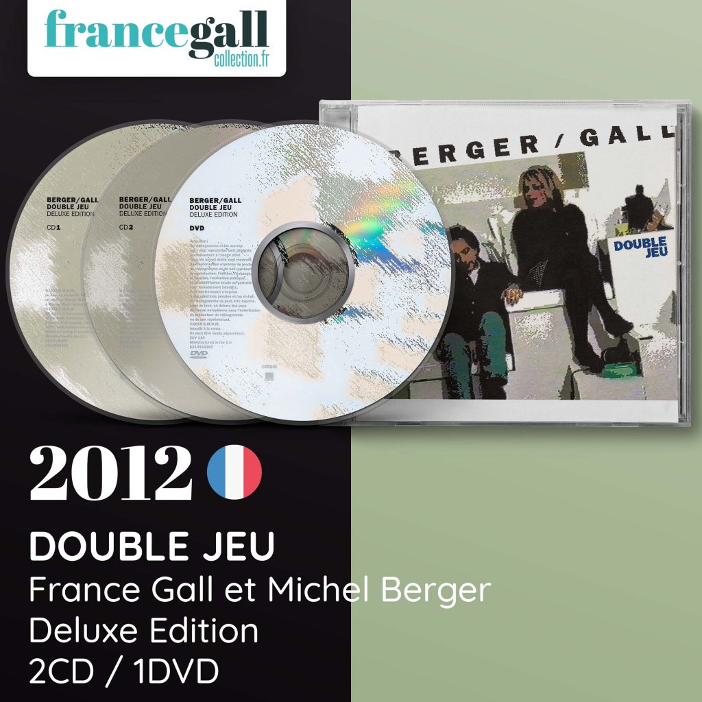 Coffret Deluxe Édition qui contient l'album original Double Jeu remasterisé en 2012, un CD bonus de commentaires audio inédits de France Gall et un DVD "Double Jeu en studio", le making of inédit et 3 clips vidéo.