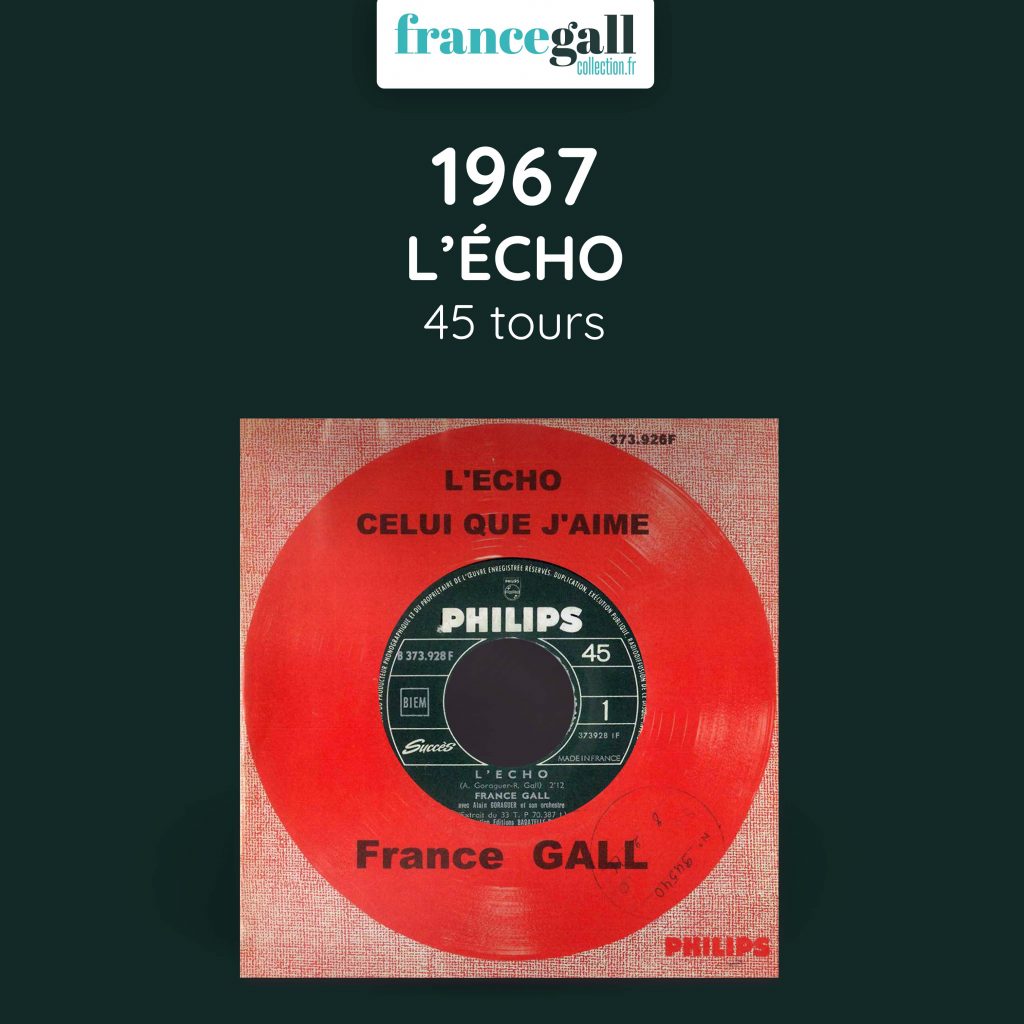 Ce 45 tours simple édité en 1967 contient les titres L'écho de Robert Gall et Alain Goraguer et Celui que j'aime de Robert et Patrice Gall.