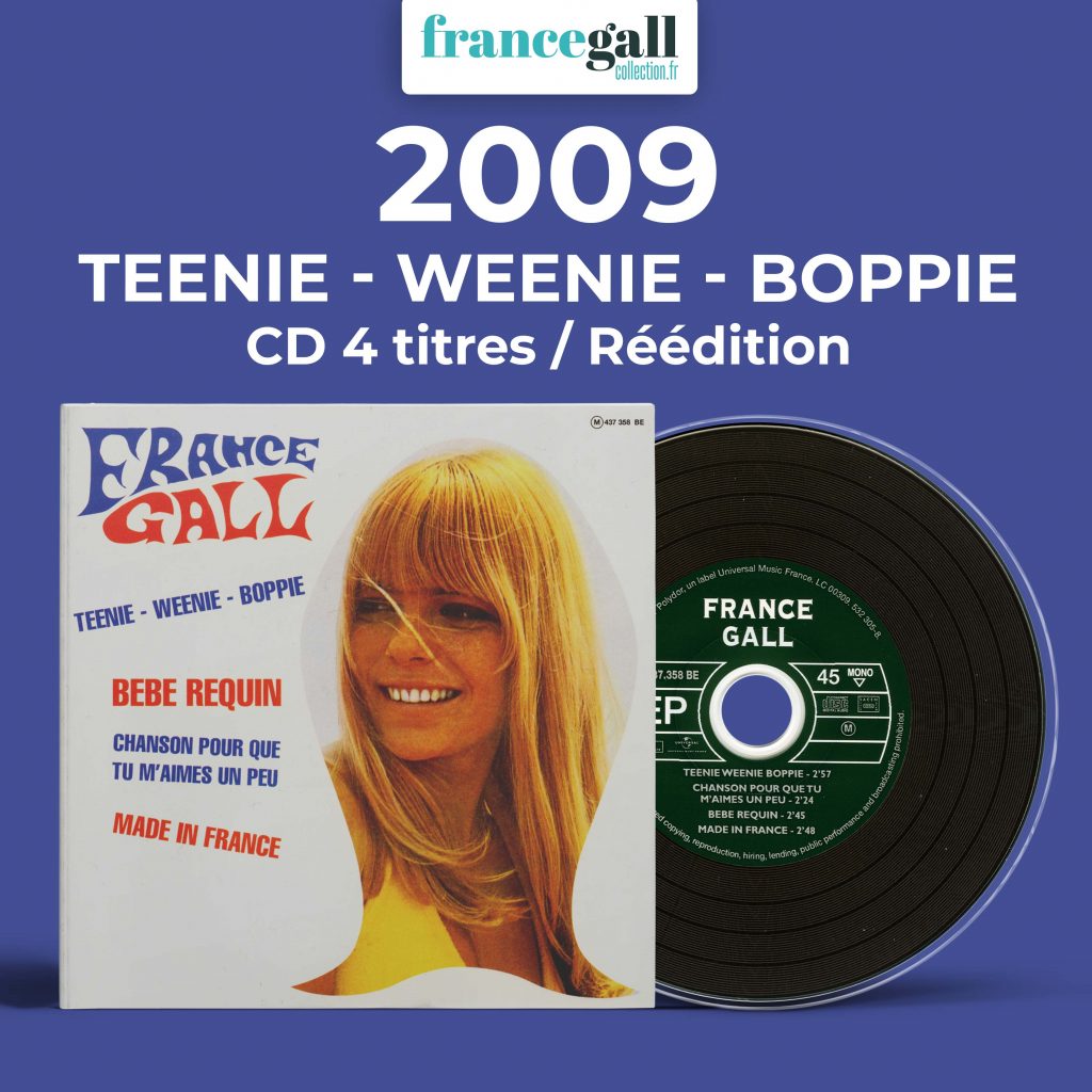 Ce CD single très rare, édité en 2009, contient 4 titres, dont le titre Teenie - Weenie - Boppie, une chanson écrite et composée par Serge Gainsbourg pour France Gall.
