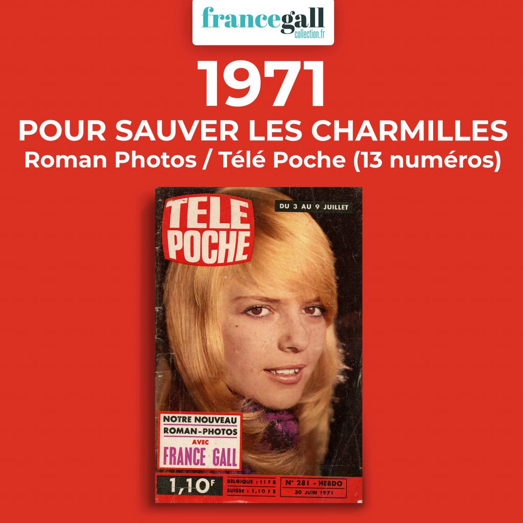 Ce roman-photos de 13 épisodes avec France Gall est paru dans le journal Télé Poche entre juillet et septembre 1971.