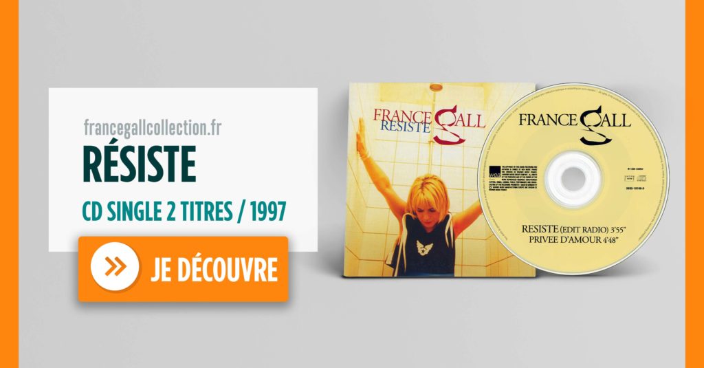 4ème et dernier extrait de l'album France, paru au format CD single, le 14 février 1997 et qui contient les titres Résiste et Privée d'amour, 2 titres de France Gall remixés par Bruck Dawit.