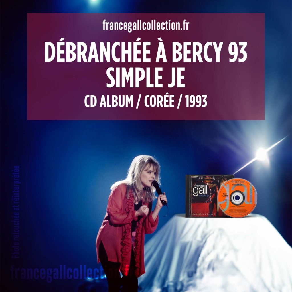 Cette édition provient de Corée. Simple Je – Débranchée à Bercy 93 est le premier volume des concerts enregistrés au Palais omnisports de Paris-Bercy les 22, 23, 24 septembre 1993.
