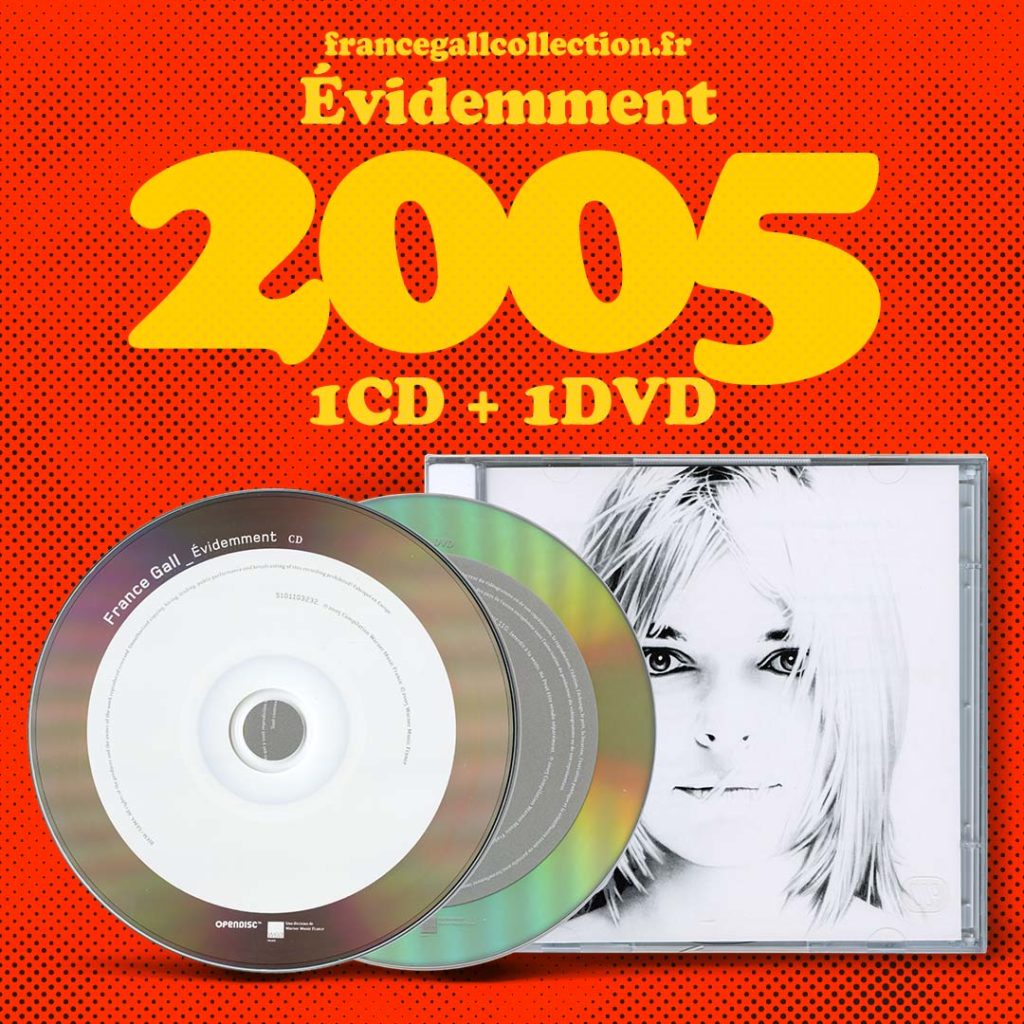 Édition de la compilation Évidemment de France Gall de 2005 proposée sous la forme d'un CD et d'un DVD, contenant 18 titres originaux remasterisés, 5 clips vidéo et un livret de 16 pages.
