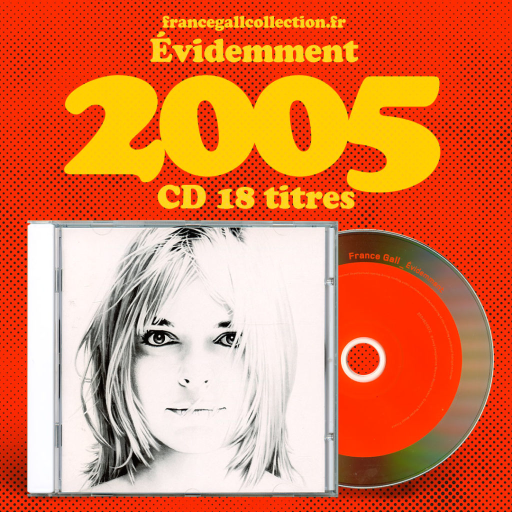 Édition de la compilation Évidemment de France Gall de 2005 proposée sous la forme d'un CD de couleur orange, contenant 18 titres originaux remasterisés et un livret de 16 pages.
