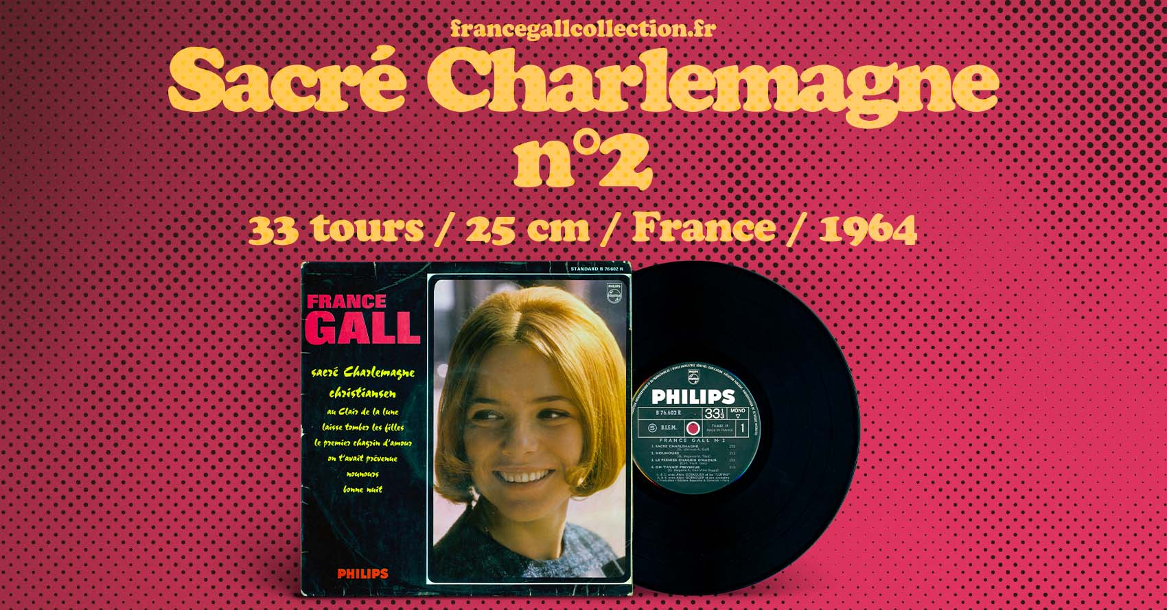 Sacré Charlemagne, appelé communément "N°2", est le second album sur vinyle de 8 titres de France Gall. C'est également la deuxième et dernière galette de 25 cm dans la carrière de France Gall.